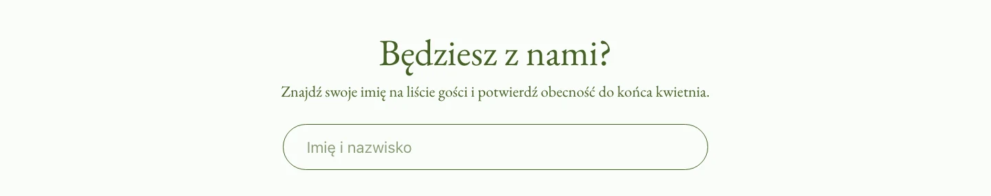 Sekcja potwierdzania obecności na stronie ślubnej: nagłówek „Będziesz z nami?", pod nim prośba o znalezienie swojego imienia na liście gości i jedno pole na imię i nazwisko